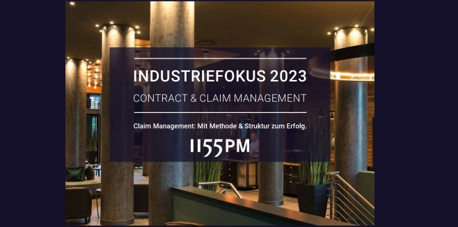INDUSTRIEFOKUS 2023: Contract Claim Management. Anmeldeschlu&szlig; zum 31.07.2023. Urheber: Marina Richter. Alle Nutzungsrechte erworben durch die 1155PM consultants GmbH. 